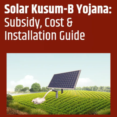 Solar Kusum-B Yojana: Subsidy, Cost & Installation Guide