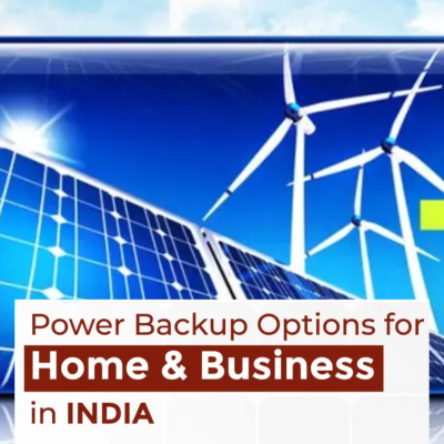 Power Backup Options for Home & Business in India